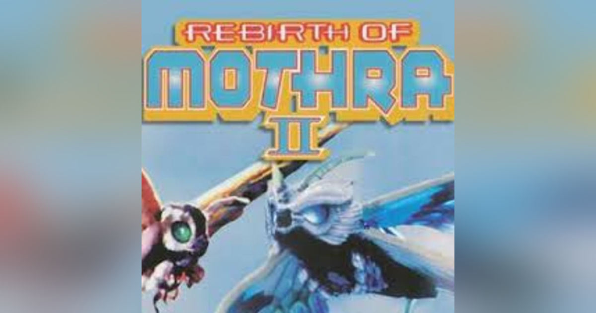 2.19 Rebirth of Mothra 2 (1997) 2.19 Rebirth of Mothra 2 (1997)