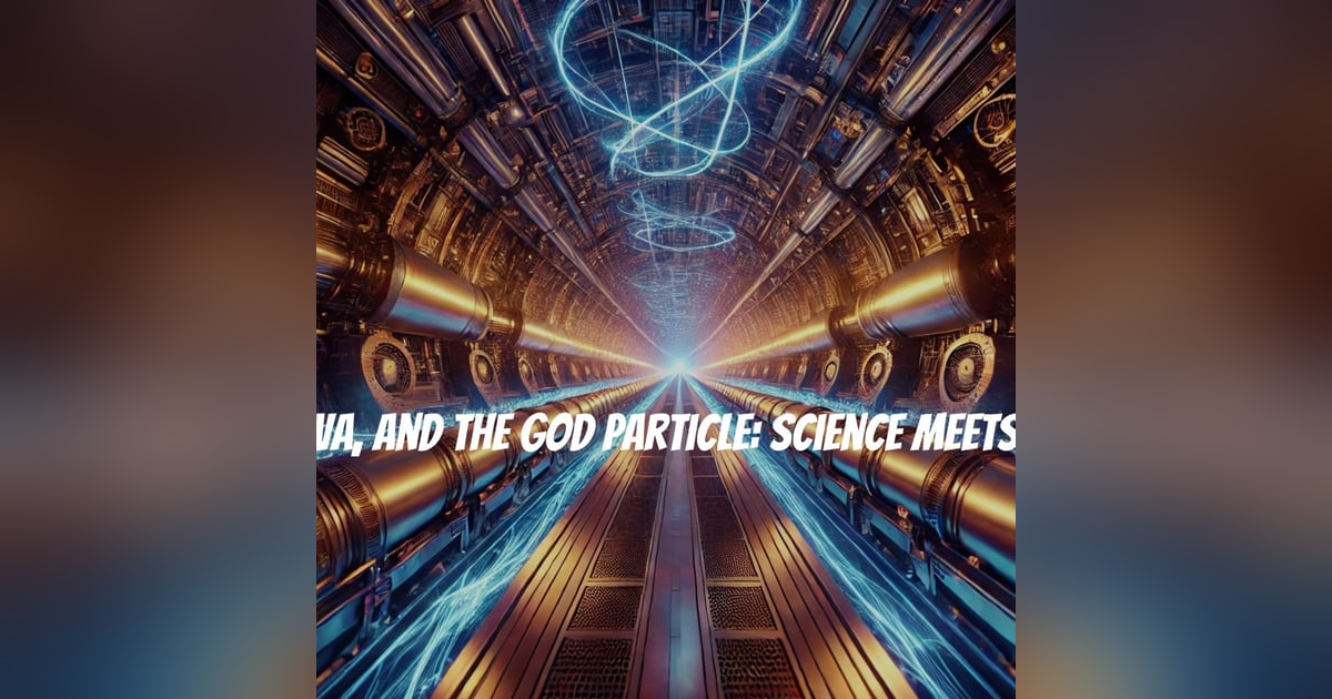 CERN, Shiva, and the God Particle: Science Meets Mystery CERN, Shiva, and the God Particle: Science Meets Mystery