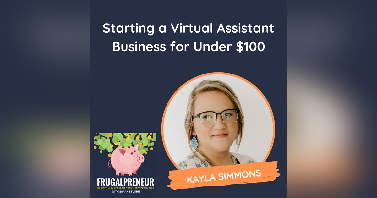 Starting a Virtual Assistant Business for Under $100 (with Kayla Simmons) Starting a Virtual Assistant Business for Under $100 (with Kayla Simmons)