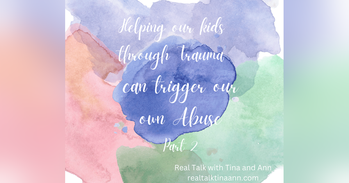 Helping our Kids Through Trauma can Trigger Our Own Abuse Part 2 Helping our Kids Through Trauma can Trigger Our Own Abuse Part 2