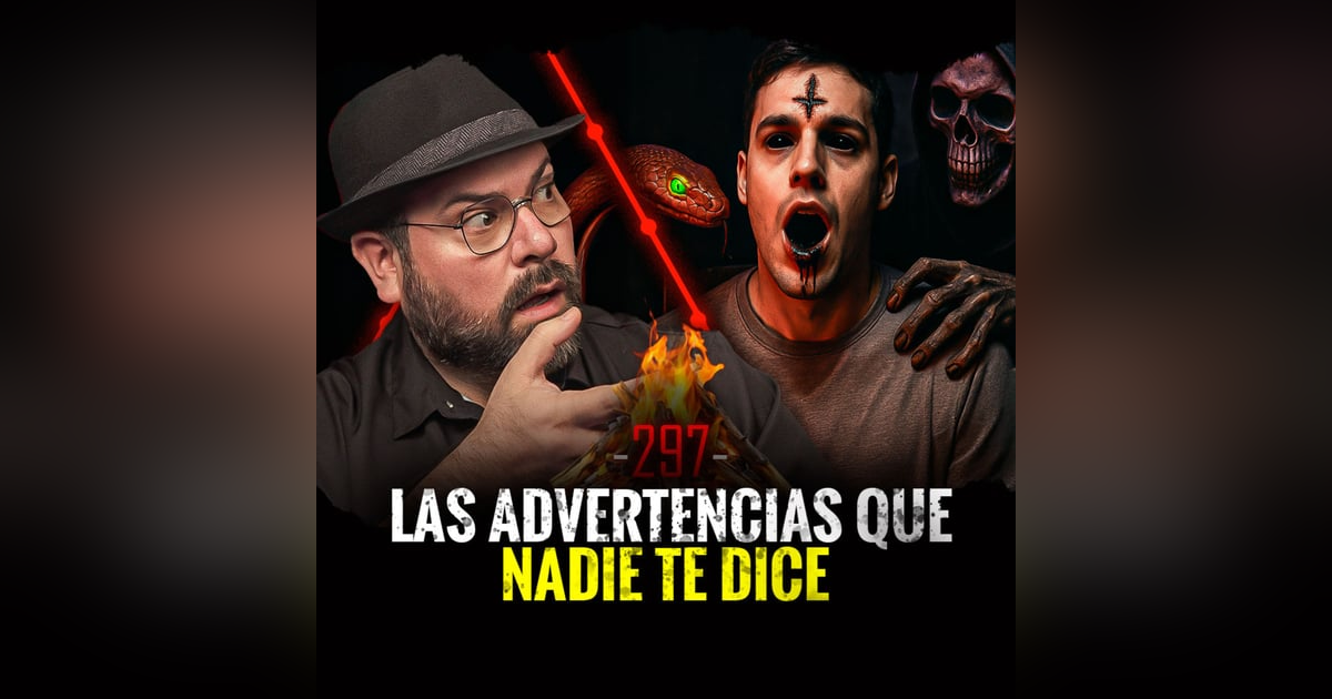 Advertencias Siniestras , Presencias Macabras y Posesiones Traumáticas | EP 297 Advertencias Siniestras , Presencias Macabras y Posesiones Traumáticas | EP 297