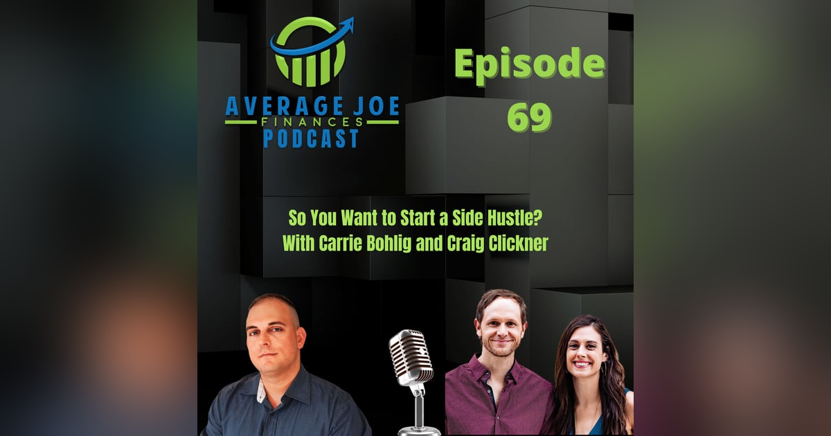 69. So You Want to Start a Side Hustle? With Carrie Bohlig and Craig Clickner 69. So You Want to Start a Side Hustle? With Carrie Bohlig and Craig Clickner