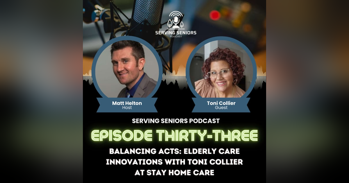 Episode 33: Balancing Acts: Elderly Care Innovations with Toni Collier at Stay Home Care Episode 33: Balancing Acts: Elderly Care Innovations with Toni Collier at Stay Home Care