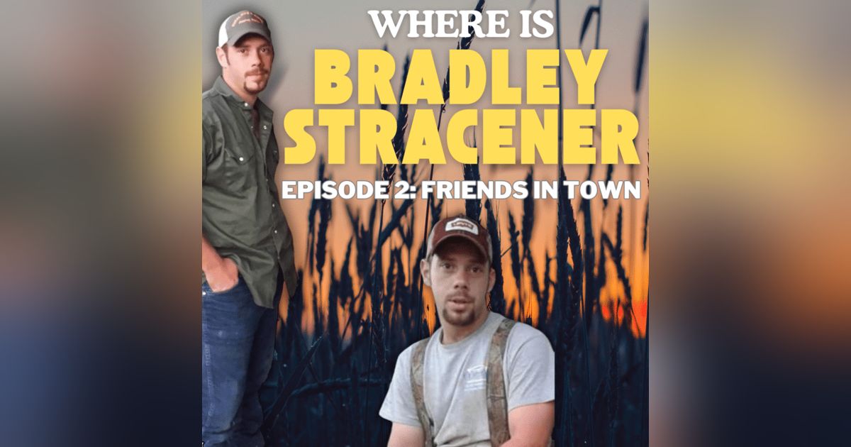 WHERE is Bradley Stracener: Friends in Town - Episode 2 WHERE is Bradley Stracener: Friends in Town - Episode 2
