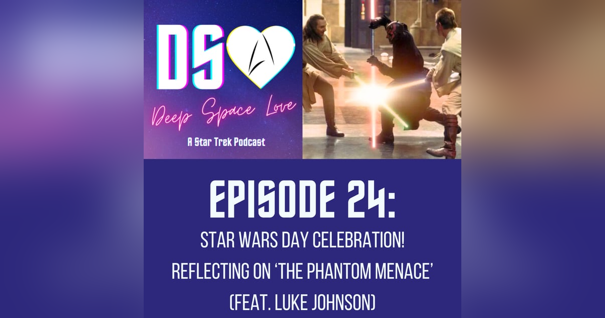 24. Star Wars Day Celebration! Reflecting on ‘The Phantom Menace’ (feat. Luke Johnson) 24. Star Wars Day Celebration! Reflecting on ‘The Phantom Menace’ (feat. Luke Johnson)