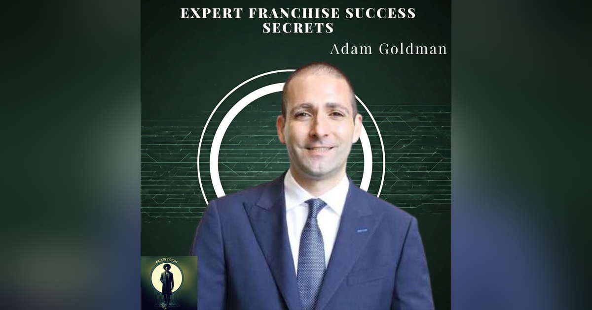 Adam Goldman Shares EXPERT Franchise Success Secrets Adam Goldman Shares EXPERT Franchise Success Secrets