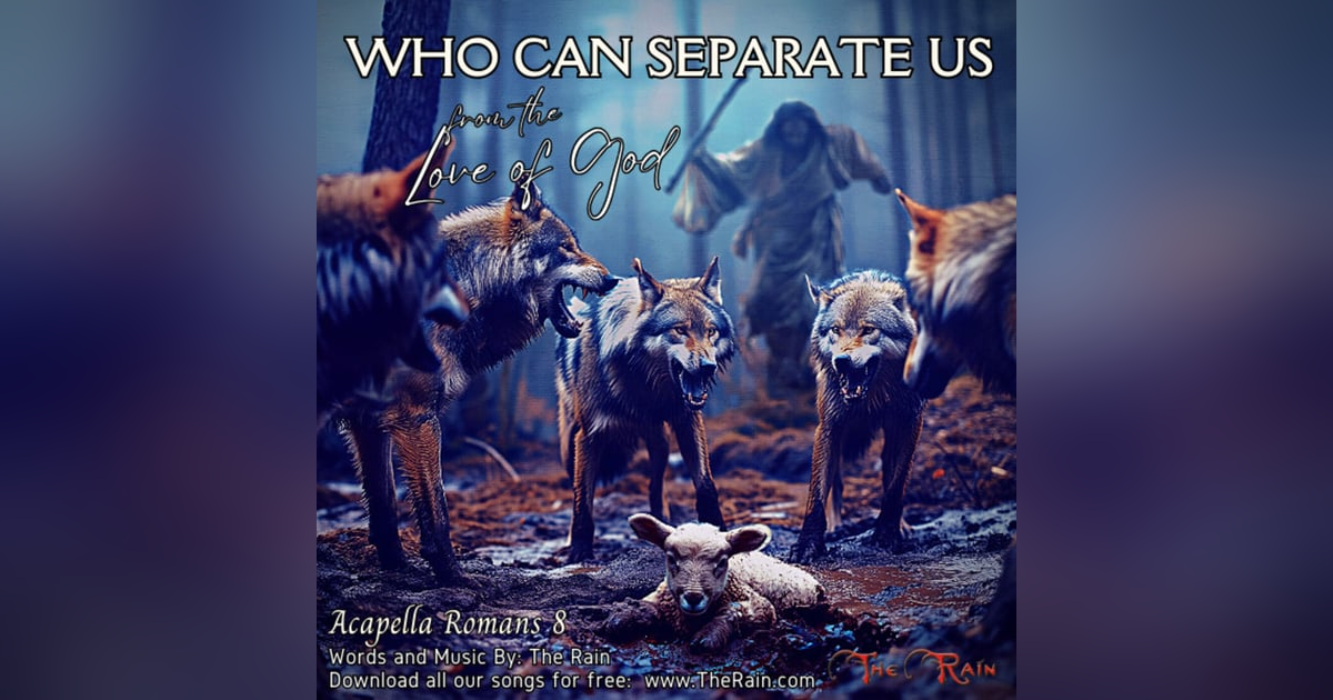 Who Shall Separate Us (Romans 8) - Acapella Scripture Who Shall Separate Us (Romans 8) - Acapella Scripture