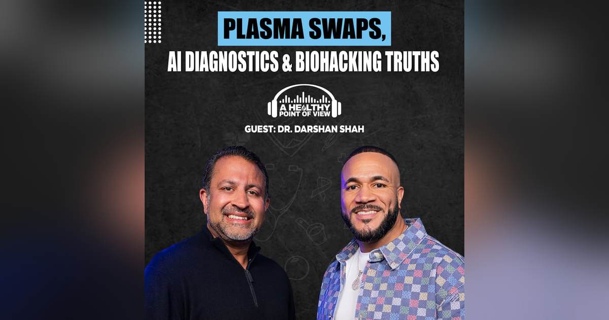 Plasma Swaps, AI Diagnostics & Biohacking Truths – Dr. Darshan Shah Tell The Future of Medicine | Ep. 57 Plasma Swaps, AI Diagnostics & Biohacking Truths – Dr. Darshan Shah Tell The Future of Medicine | Ep. 57