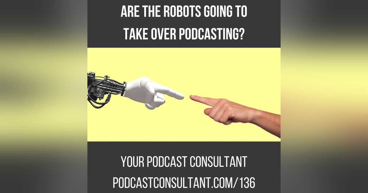 Are the Robots Going to Take Over Podcasting? Are the Robots Going to Take Over Podcasting?
