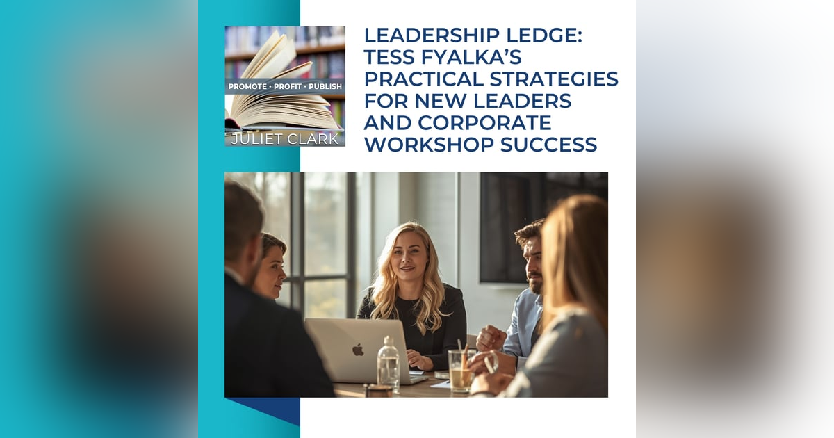 Leadership Ledge: Tess Fyalka’s Practical Strategies For New Leaders And Corporate Workshop Success Leadership Ledge: Tess Fyalka’s Practical Strategies For New Leaders And Corporate Workshop Success