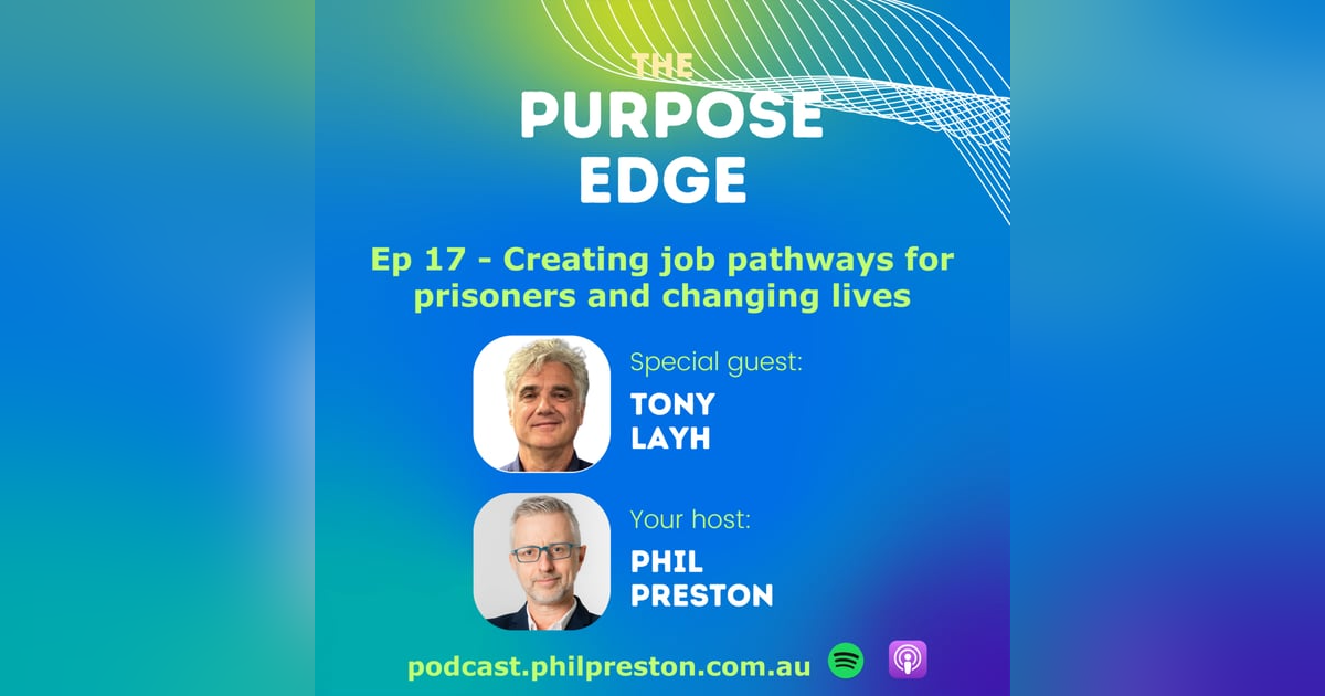Ep 17 - As the GM of Prison Industries (Vic), Tony Layh created job pathways for prisoners that change lives Ep 17 - As the GM of Prison Industries (Vic), Tony Layh created job pathways for prisoners that change lives