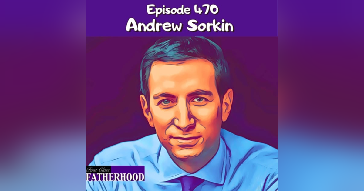 #470 Andrew Sorkin #470 Andrew Sorkin