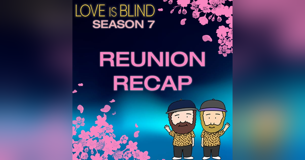 Love Is Blind Season 7 Reunion Recap Love Is Blind Season 7 Reunion Recap