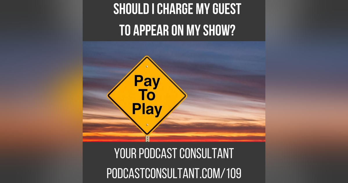 Should I Charge My Guest to Appear on My Podcast? Should I Charge My Guest to Appear on My Podcast?