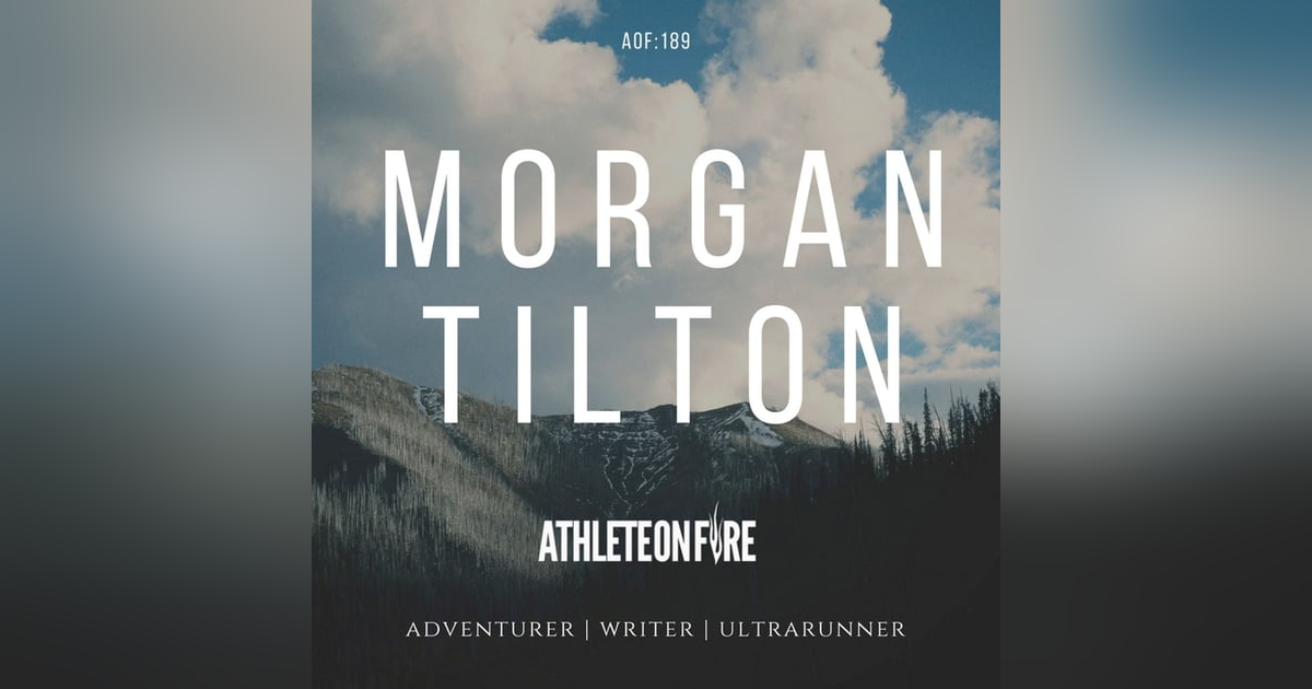 AOF:189 Adventure writer and ultrarunner Morgan Tilton. AOF:189 Adventure writer and ultrarunner Morgan Tilton.