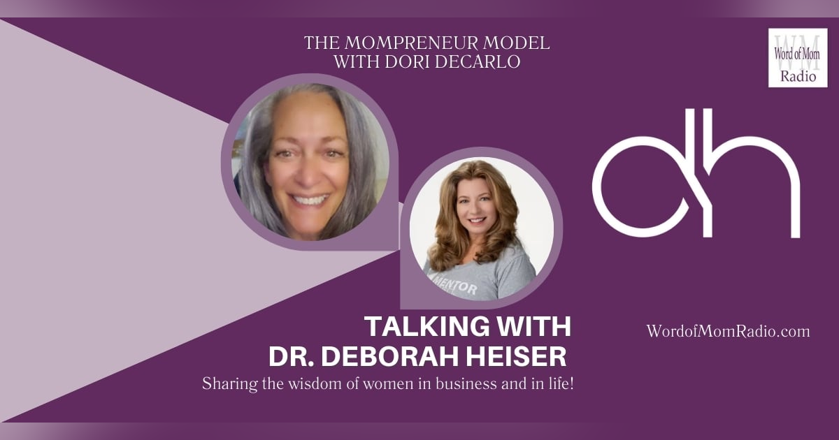 Dr. Deborah Heiser on The Mompreneur Model with Dori DeCarlo Dr. Deborah Heiser on The Mompreneur Model with Dori DeCarlo