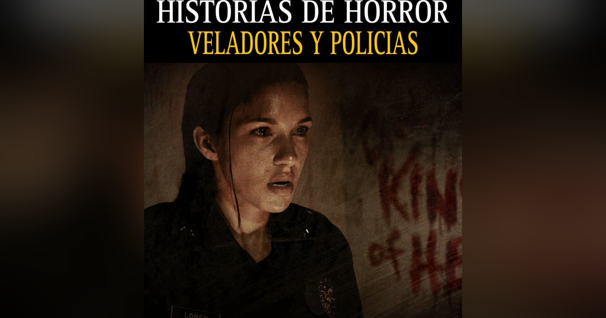 Relatos Aterradores de Veladores Y Policias para no dormir Relatos Aterradores de Veladores Y Policias para no dormir