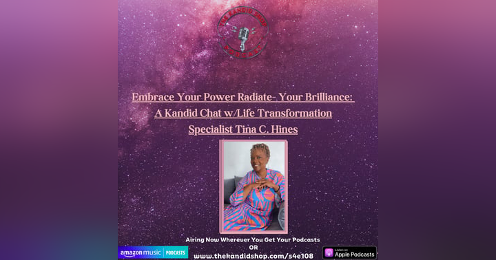 image for Embrace Your Power-Radiate Your Brilliance: A Kandid Chat w/Life Transformation Specialist Tina Hines