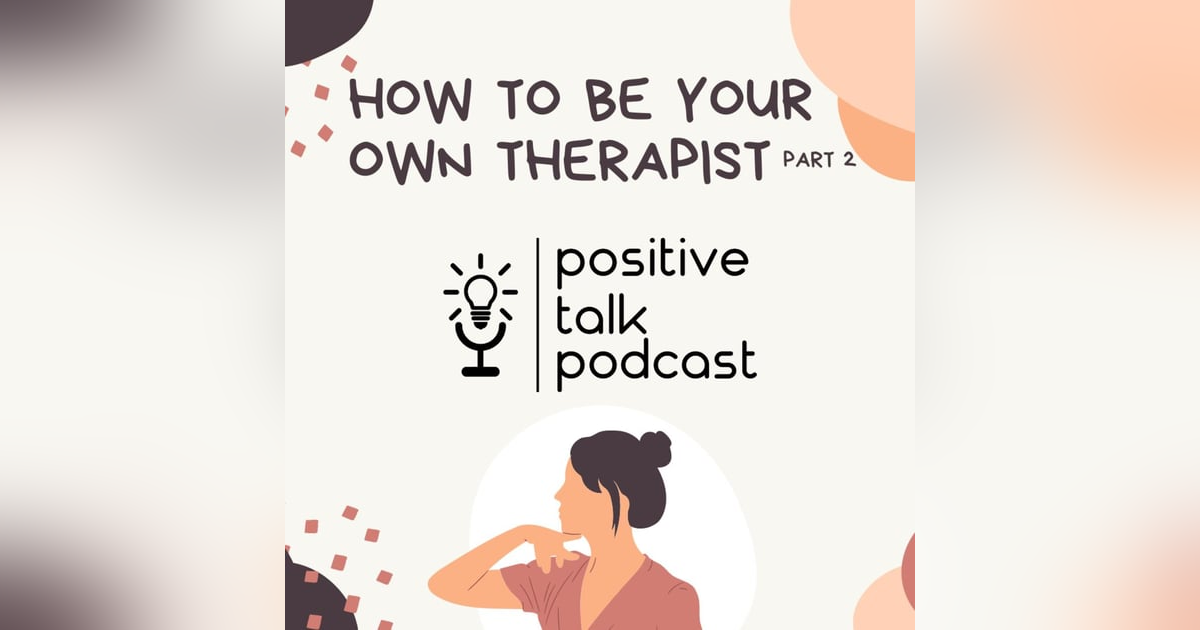 HOW TO BE YOUR OWN THERAPIST Part 2 HOW TO BE YOUR OWN THERAPIST Part 2