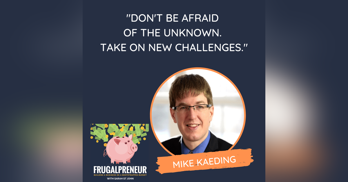 "Don't Be Afraid of the Unknown. Take on New Challenges" (with Mike Kaeding) "Don't Be Afraid of the Unknown. Take on New Challenges" (with Mike Kaeding)