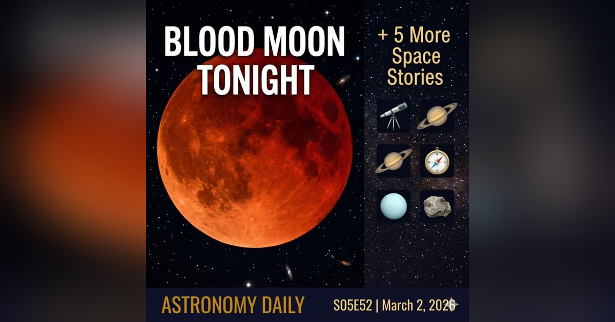 Tonight the Moon Turns Red — Plus Five More Space Stories You Need to Hear Tonight the Moon Turns Red — Plus Five More Space Stories You Need to Hear