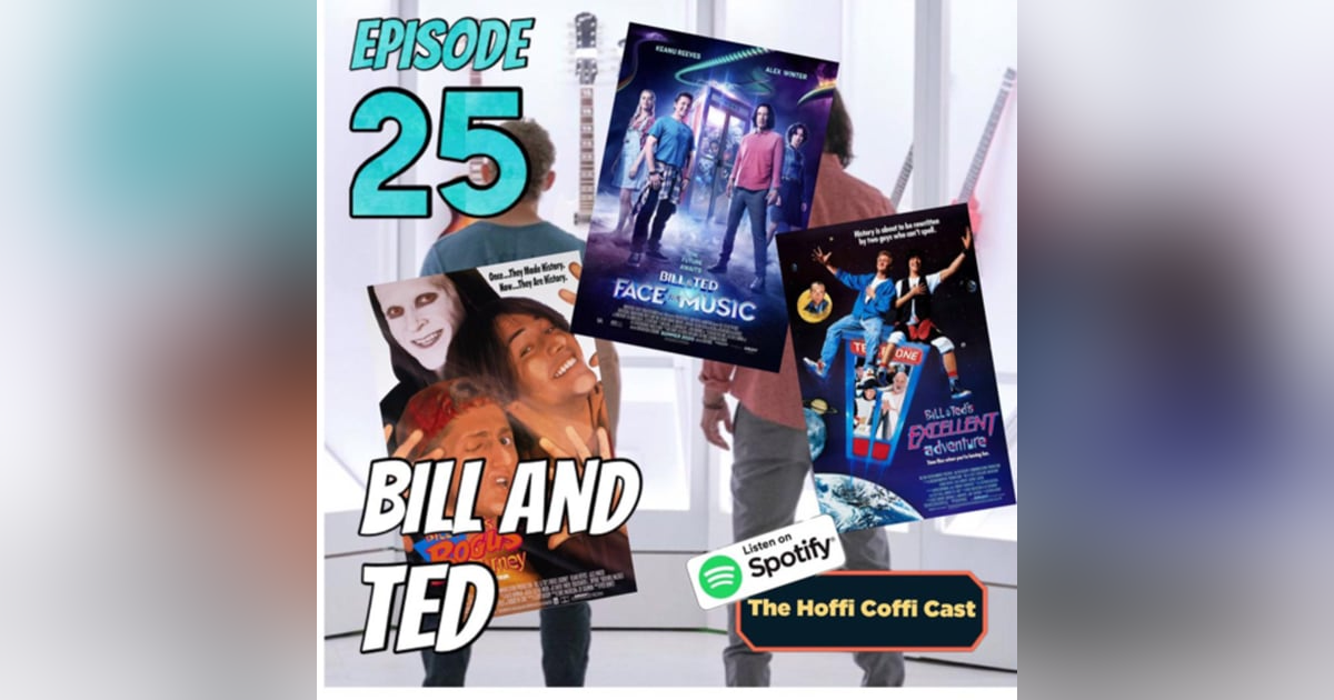 25 - Bill & Ted series 25 - Bill & Ted series