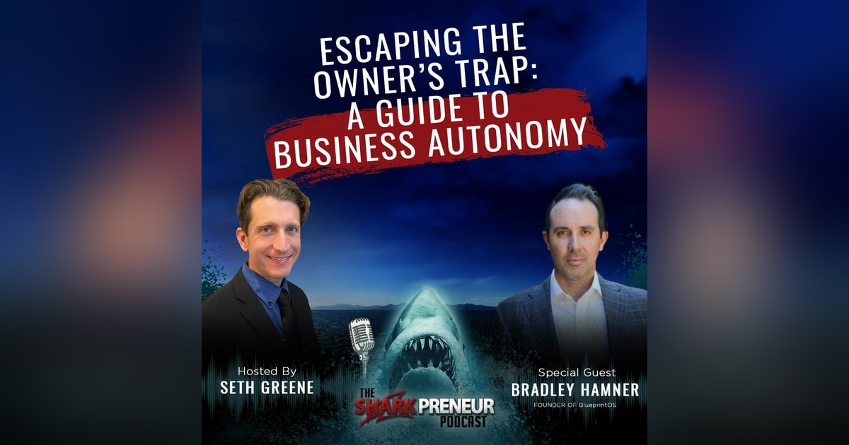 1060: Escaping the Owner’s Trap: A Guide to Business Autonomy with Bradley Hamner 1060: Escaping the Owner’s Trap: A Guide to Business Autonomy with Bradley Hamner
