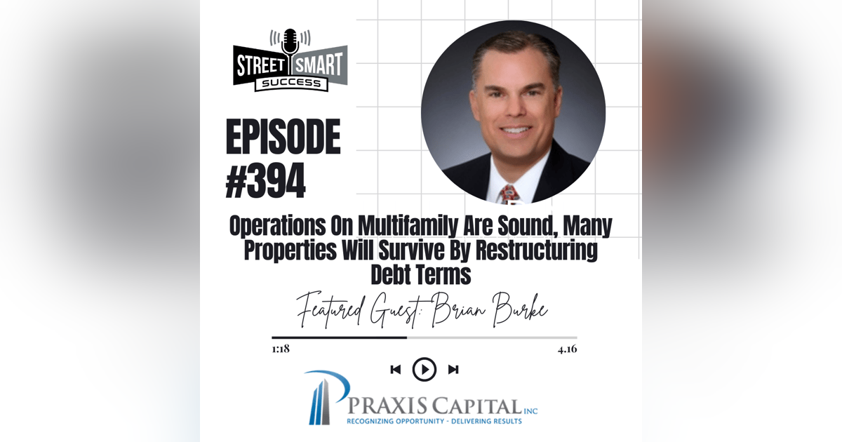 394: Operations On Multifamily Are Sound, Many Properties Will Survive By Restructuring Debt Terms 394: Operations On Multifamily Are Sound, Many Properties Will Survive By Restructuring Debt Terms