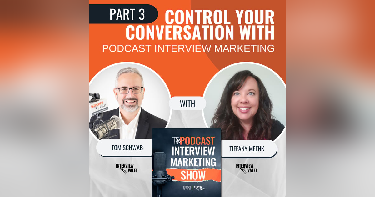 Control Your Conversation With Podcast Interview Marketing: Part 3 Control Your Conversation With Podcast Interview Marketing: Part 3