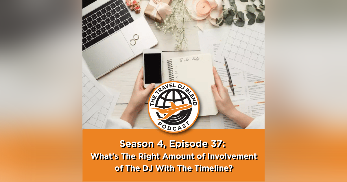 What's The Right Amount of Involvement of The DJ With The Timeline? What's The Right Amount of Involvement of The DJ With The Timeline?