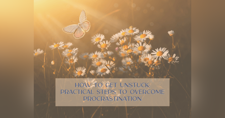 image for How to Get Unstuck: Practical Steps to Overcome Procrastination