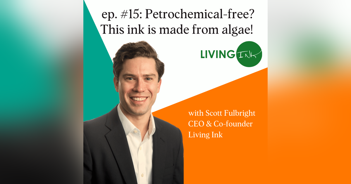 Petrochemical-FREE! This Ink Is Made From ALGAE! with Scott Fulbright, CEO & Co-Founder of Living Ink Petrochemical-FREE! This Ink Is Made From ALGAE! with Scott Fulbright, CEO & Co-Founder of Living Ink