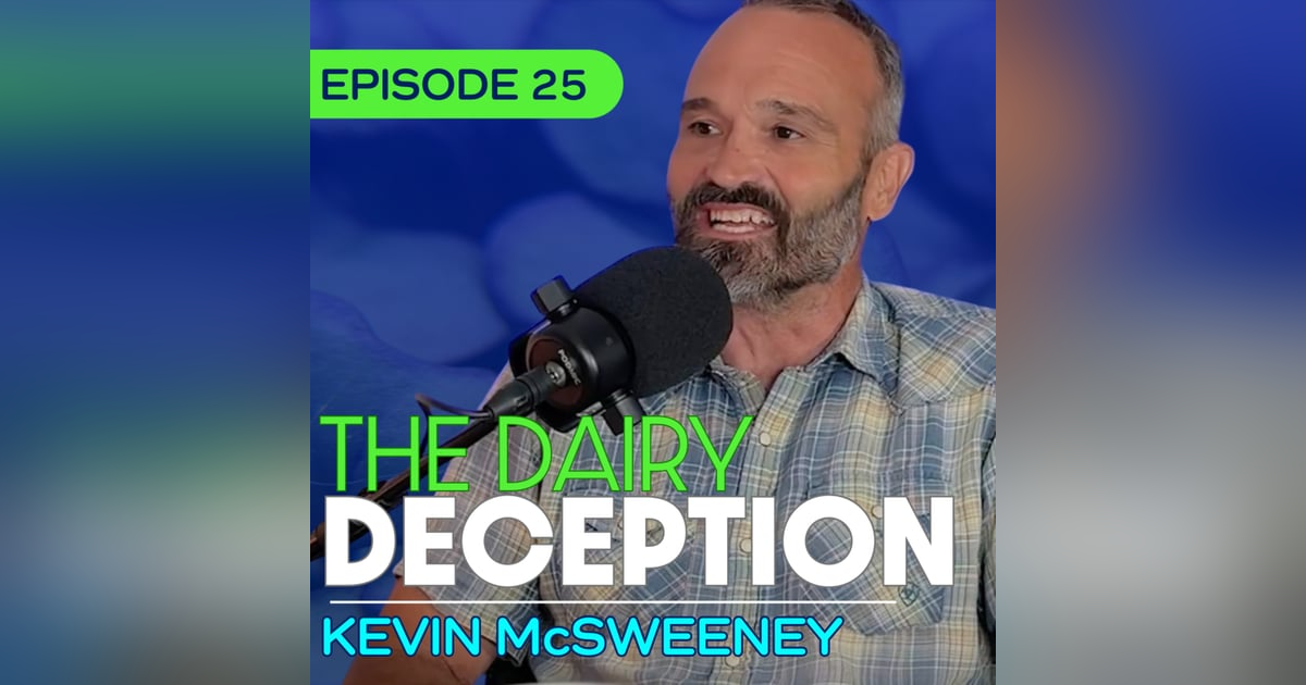 #25 - The Real Cost of Cheap Milk—and How One Vet Is Changing It - Dr. Kevin McSweeney #25 - The Real Cost of Cheap Milk—and How One Vet Is Changing It - Dr. Kevin McSweeney