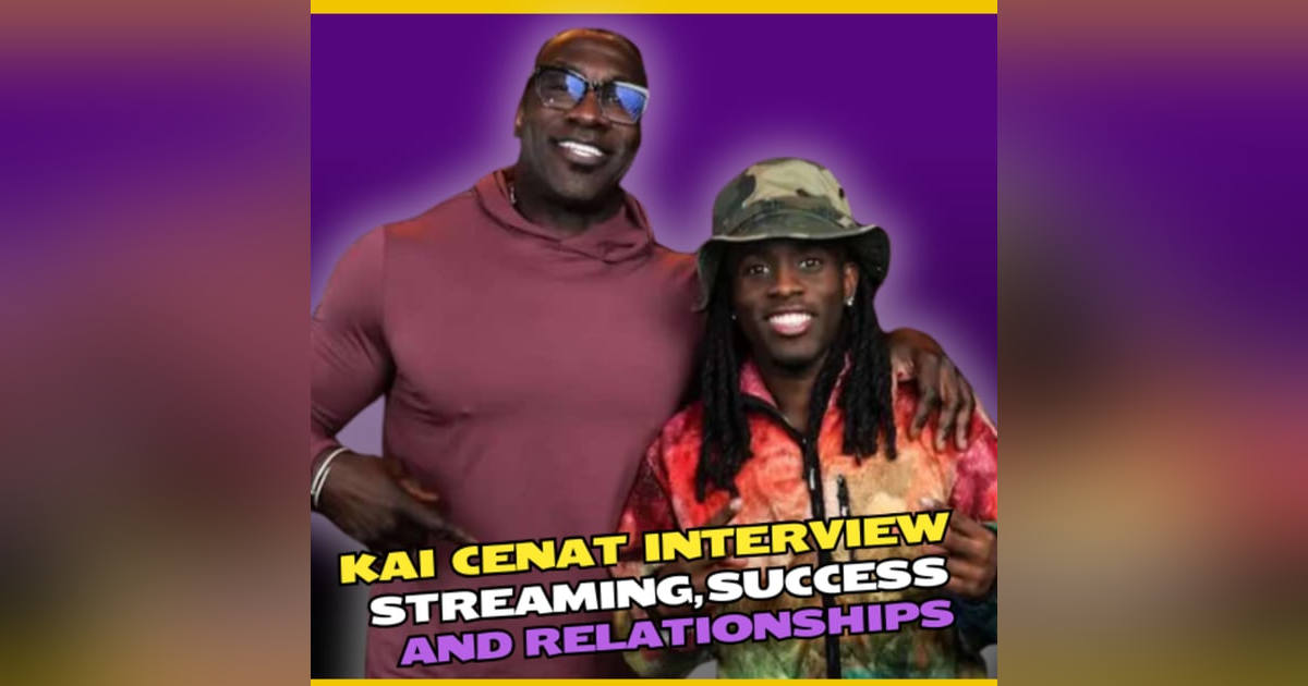 Ep 301: Kai Cenat Interview Streaming, Success, and Relationships Ep 301: Kai Cenat Interview Streaming, Success, and Relationships