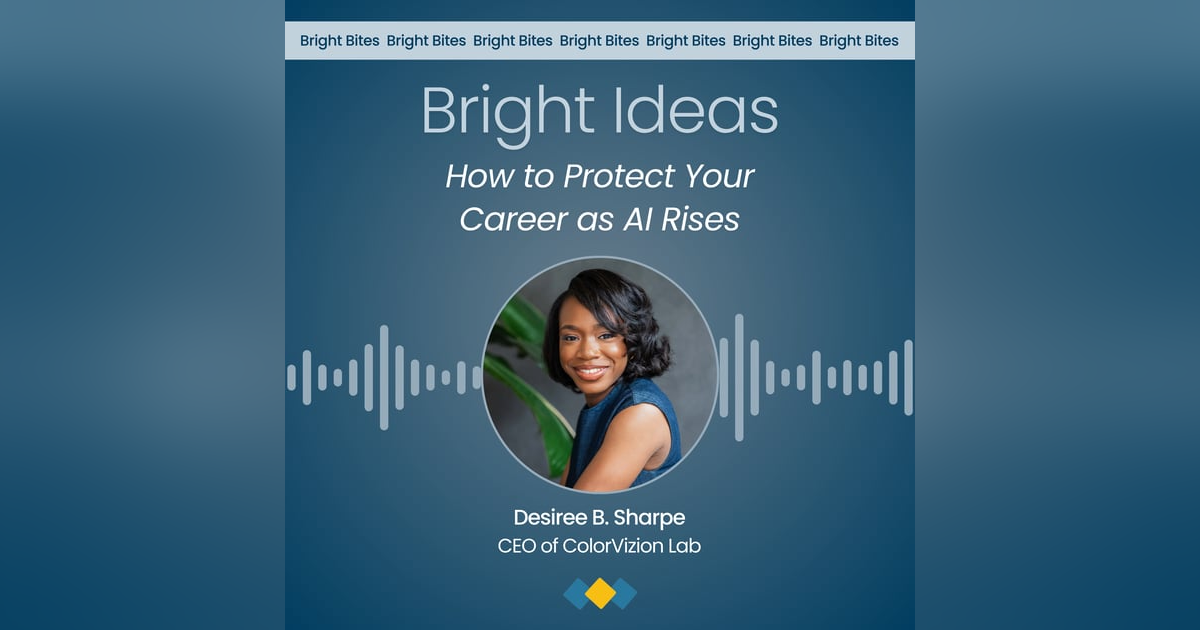 Bright Bite Part 1: How to Protect your Career as AI Rises Bright Bite Part 1: How to Protect your Career as AI Rises