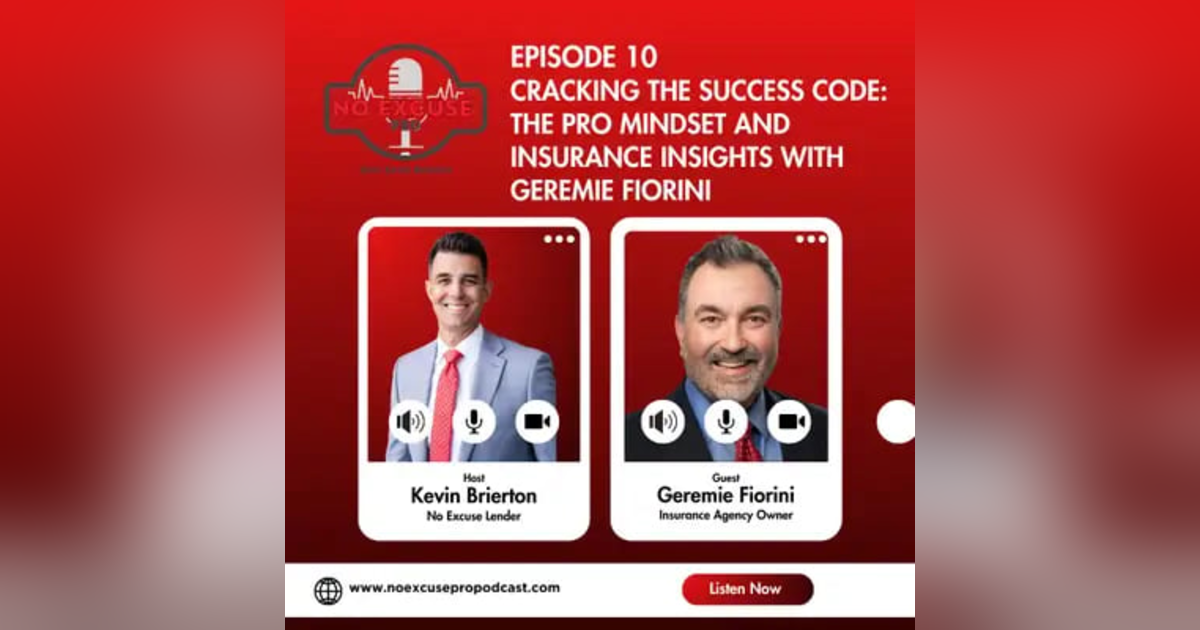 Episode 10: Cracking the Success Code: The Pro Mindset and Insurance Insights with Geremie Fiorini Episode 10: Cracking the Success Code: The Pro Mindset and Insurance Insights with Geremie Fiorini