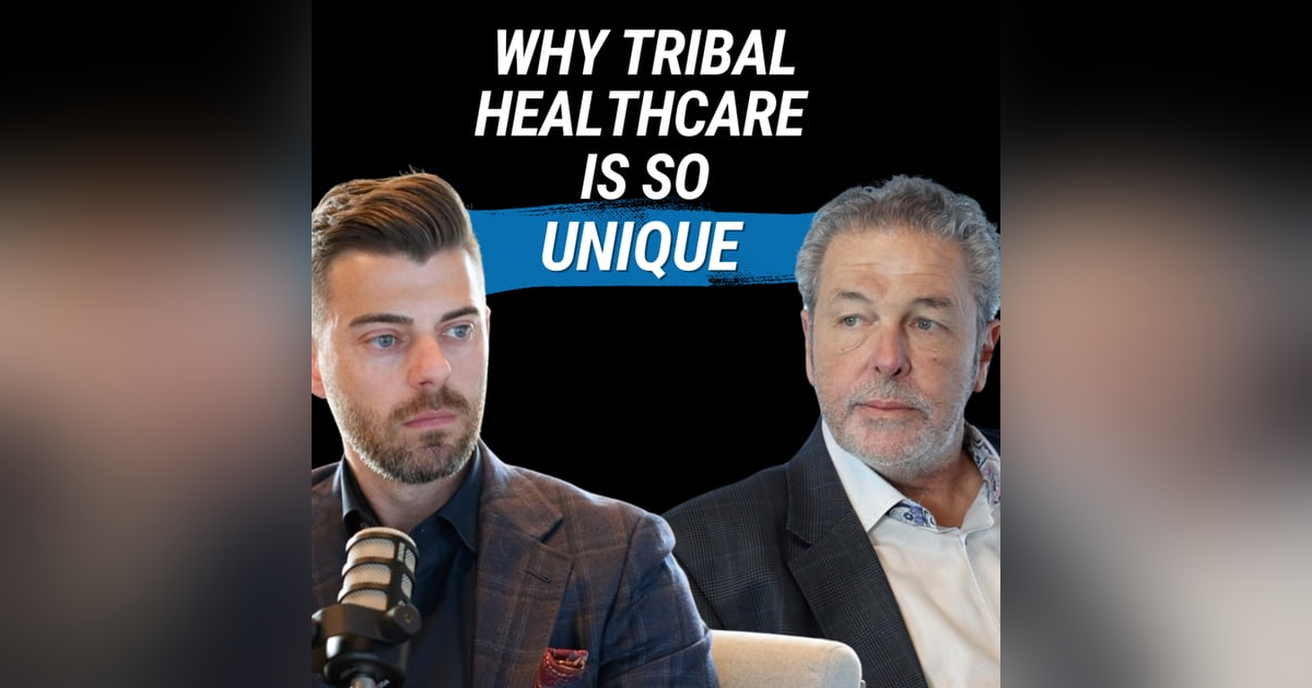 Why Tribal Healthcare Is So Unique (with Kevin Chambers) Why Tribal Healthcare Is So Unique (with Kevin Chambers)