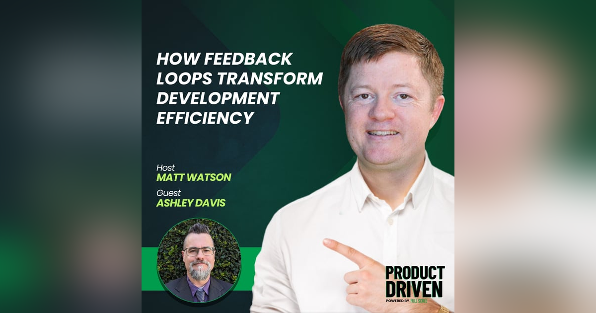 How Feedback Loops Transform Development Efficiency with Ashley Davis How Feedback Loops Transform Development Efficiency with Ashley Davis