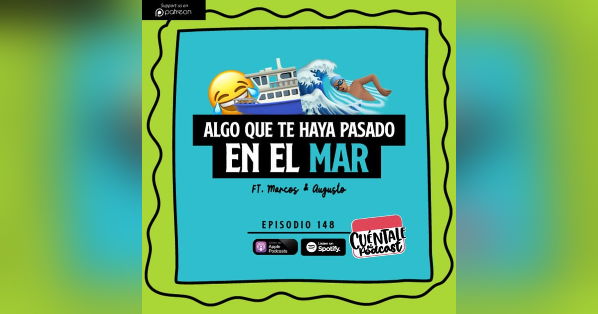 148. Algo que te haya pasado en el MAR (Ft. Marcos & Augusto) 148. Algo que te haya pasado en el MAR (Ft. Marcos & Augusto)