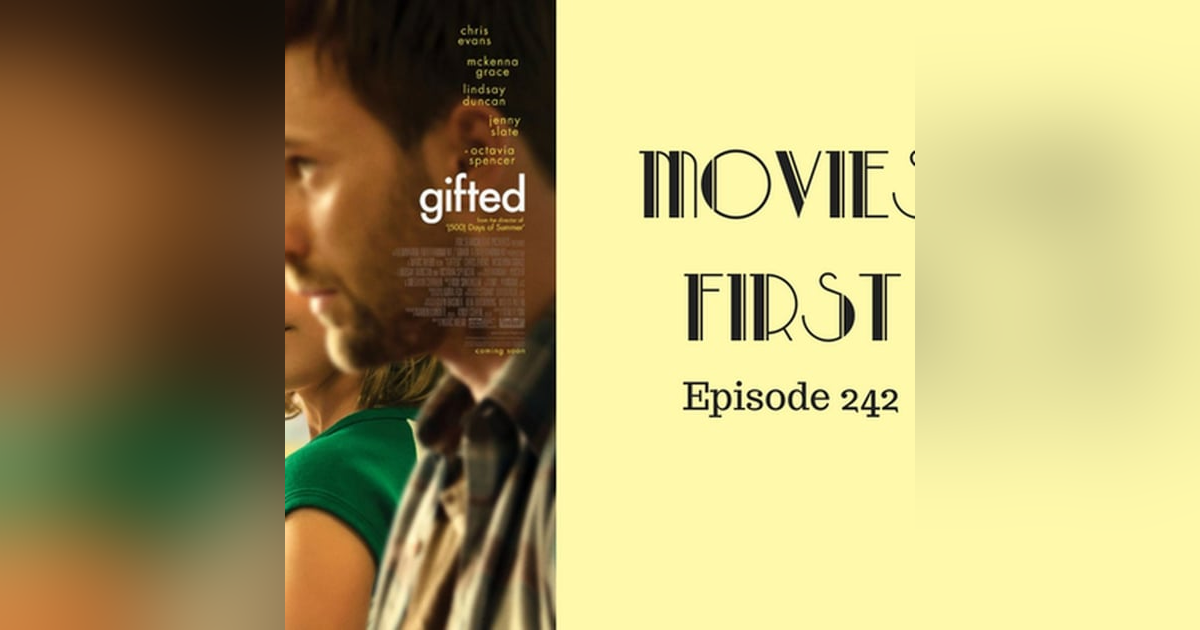 244: Gifted - Movies First with Alex First & Chris Coleman Episode 242 244: Gifted - Movies First with Alex First & Chris Coleman Episode 242