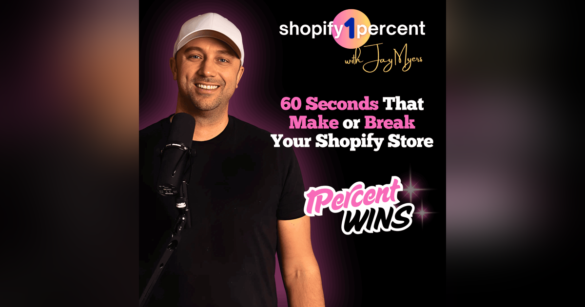 SHOPIFY 1% WINS: The 60 Seconds That Make or Break Your Shopify Store SHOPIFY 1% WINS: The 60 Seconds That Make or Break Your Shopify Store