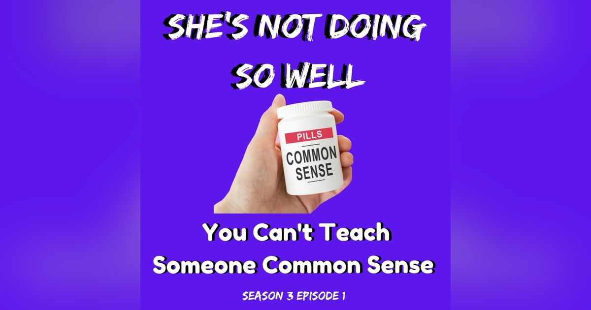 You Can't Teach Someone Common Sense You Can't Teach Someone Common Sense