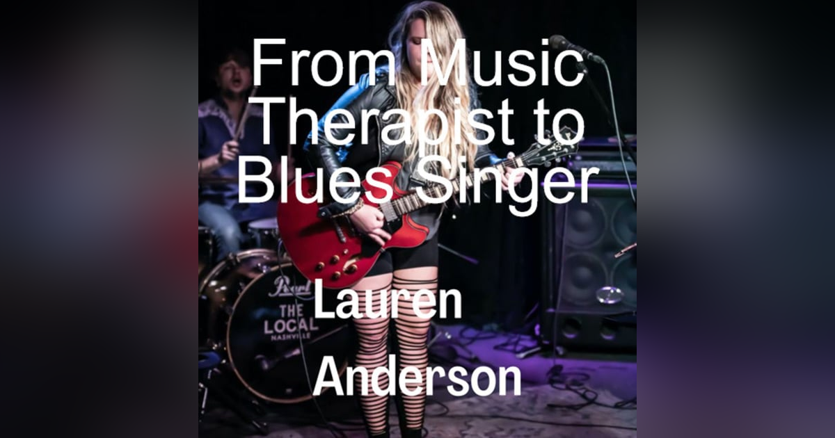 Lauren Anderson - From Music Therapist to Blues Singer Lauren Anderson - From Music Therapist to Blues Singer