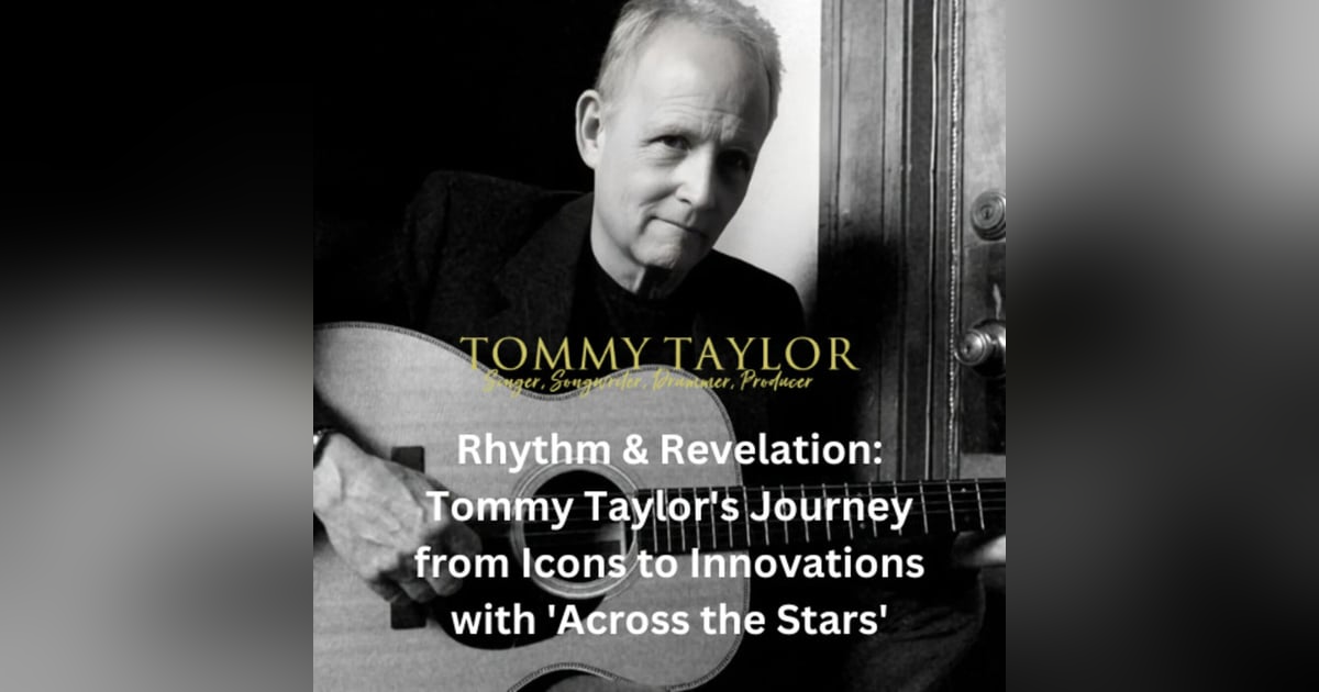 Rhythm & Revelation: Tommy Taylor's Journey from Icons to Innovations with 'Across the Stars' Rhythm & Revelation: Tommy Taylor's Journey from Icons to Innovations with 'Across the Stars'