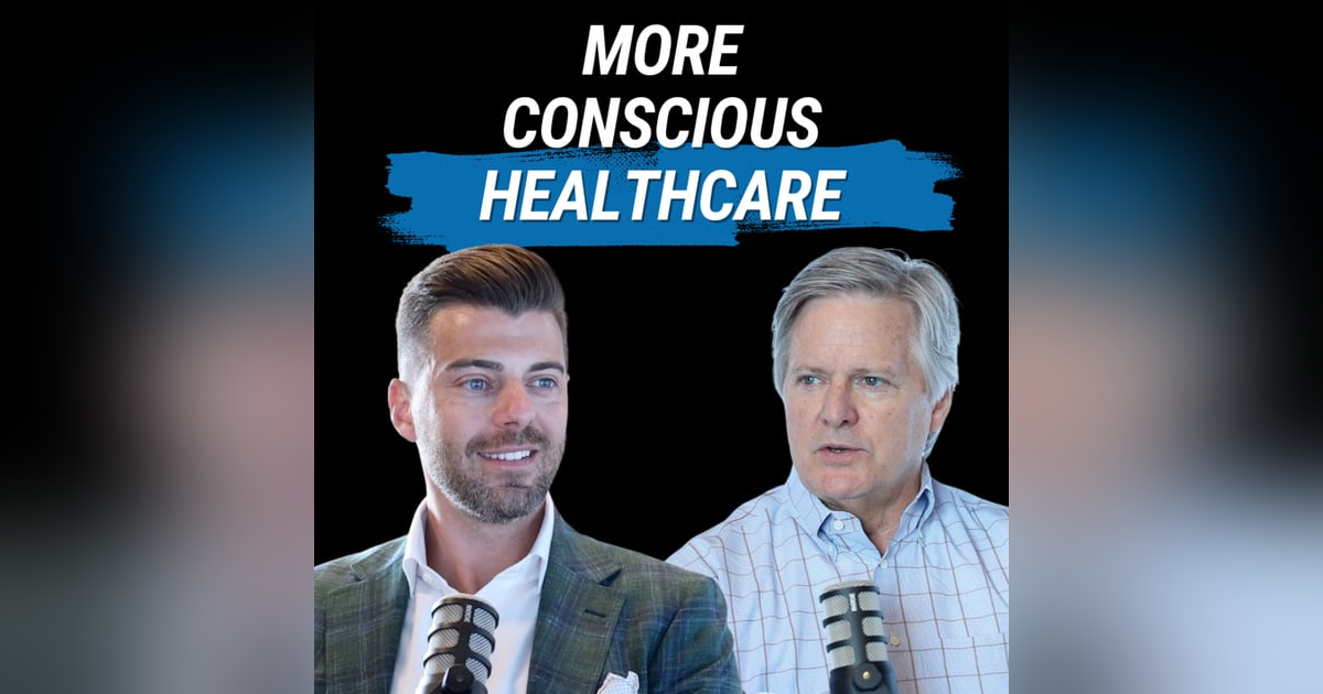 A Doctor's Mission For More Conscious Healthcare (with Scott Conard) A Doctor's Mission For More Conscious Healthcare (with Scott Conard)