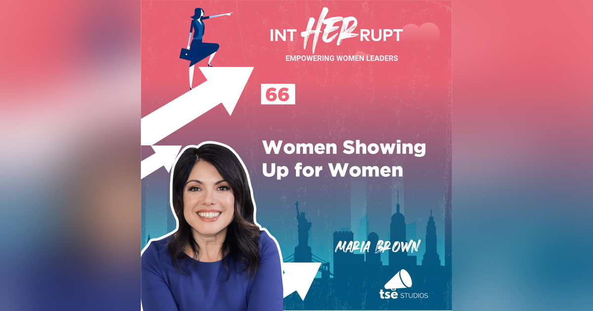 INT 066: Women Showing Up for Women INT 066: Women Showing Up for Women