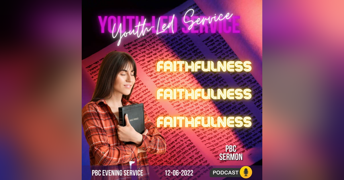 Youth-Led Service: Faithfulness Youth-Led Service: Faithfulness