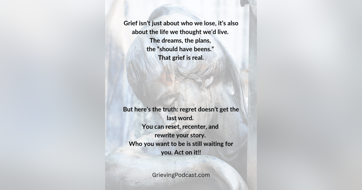 image for Grieving the Life You Thought You’d Have and How to Reclaim Yourself