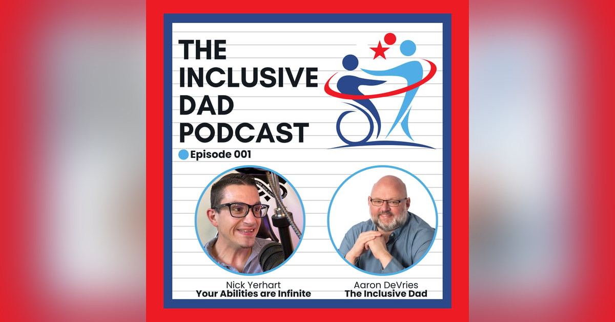 The Inclusive Dad with Nick Yerhart - Season 2 Episode 1 The Inclusive Dad with Nick Yerhart - Season 2 Episode 1