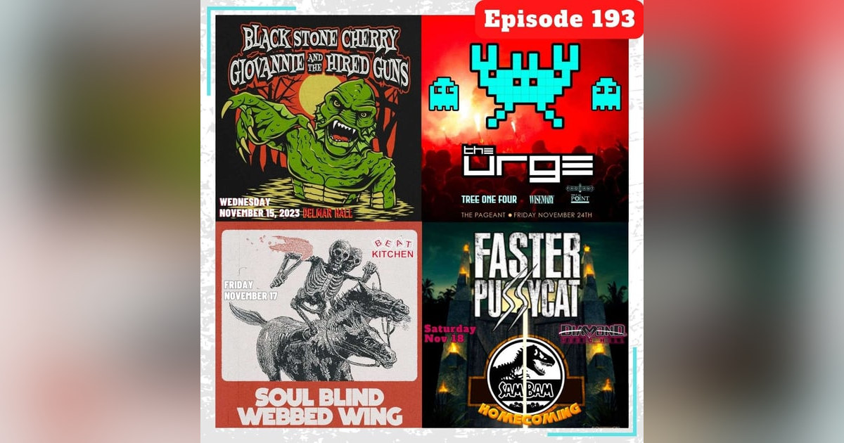 E193 Concert Catch-Up: The Urge, Black Stone Cherry, Soul Blind, Faster Pussycat, and more! E193 Concert Catch-Up: The Urge, Black Stone Cherry, Soul Blind, Faster Pussycat, and more!
